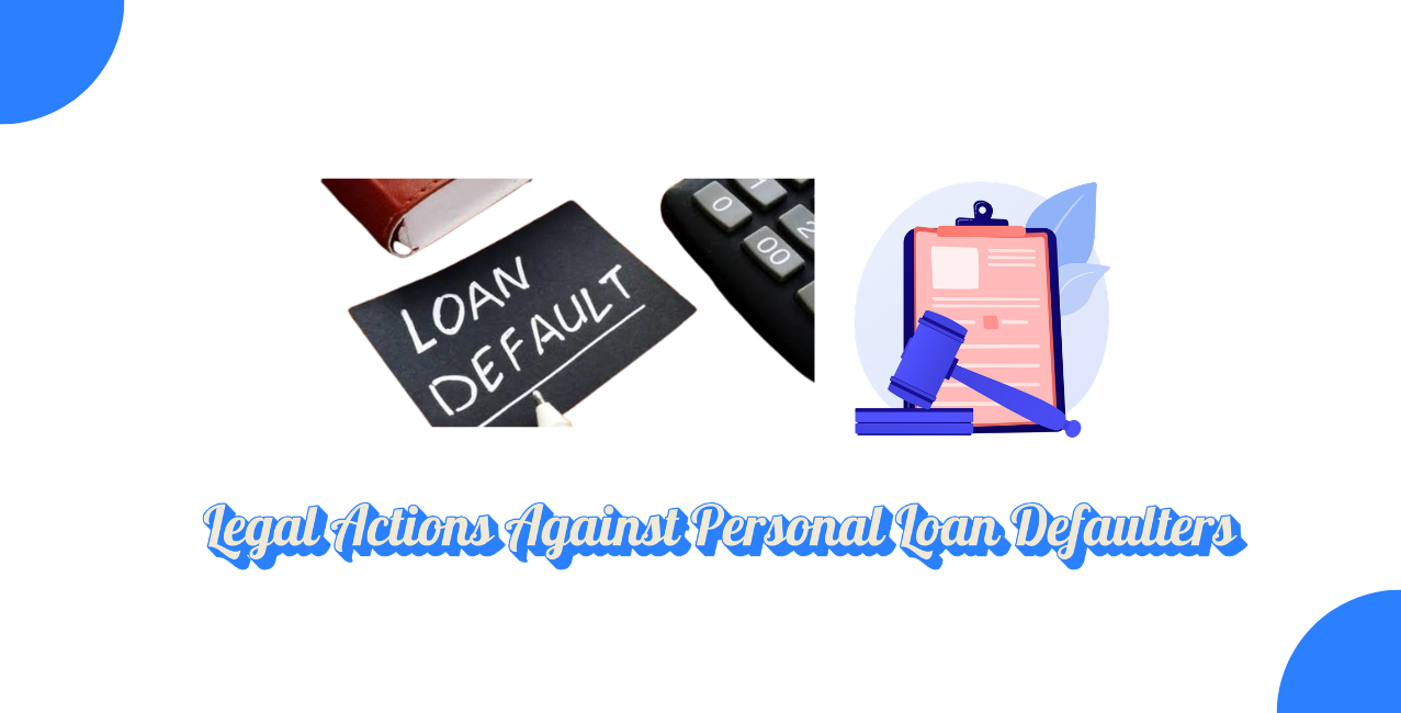 What Legal Actions Does Personal Loan Defaulters Face In India? Check RBI’s Guidelines 